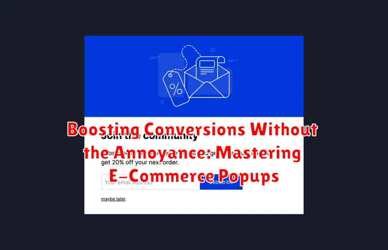 Boosting Conversions Without the Annoyance: Mastering E-Commerce Popups