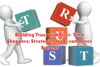 Building Trust with First-Time Shoppers: Strategies for E-commerce Success