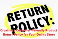 Creating a Customer-Friendly Product Return Policy for Your Online Store