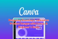 Designing Stunning E-commerce Product Images with Canva: A Beginner's Guide