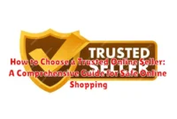 How to Choose a Trusted Online Seller: A Comprehensive Guide for Safe Online Shopping