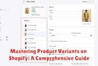 Mastering Product Variants on Shopify: A Comprehensive Guide