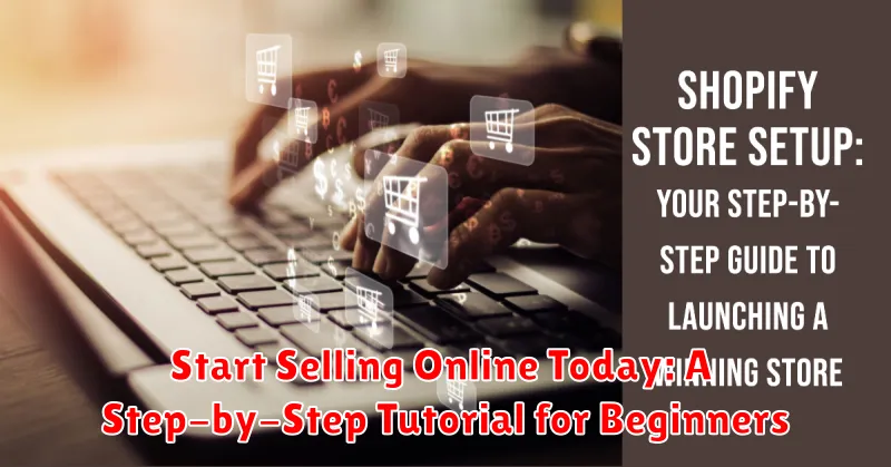 Start Selling Online Today: A Step-by-Step Tutorial for Beginners
