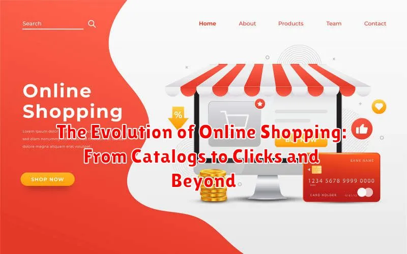 The Evolution of Online Shopping: From Catalogs to Clicks and Beyond