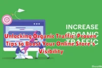 Unlocking Organic Traffic: Proven Tips to Boost Your Online Store's Visibility